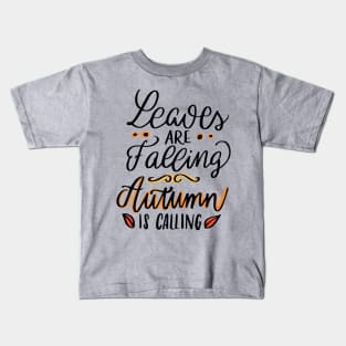 Leaves are Falling Autumn is calling Kids T-Shirt